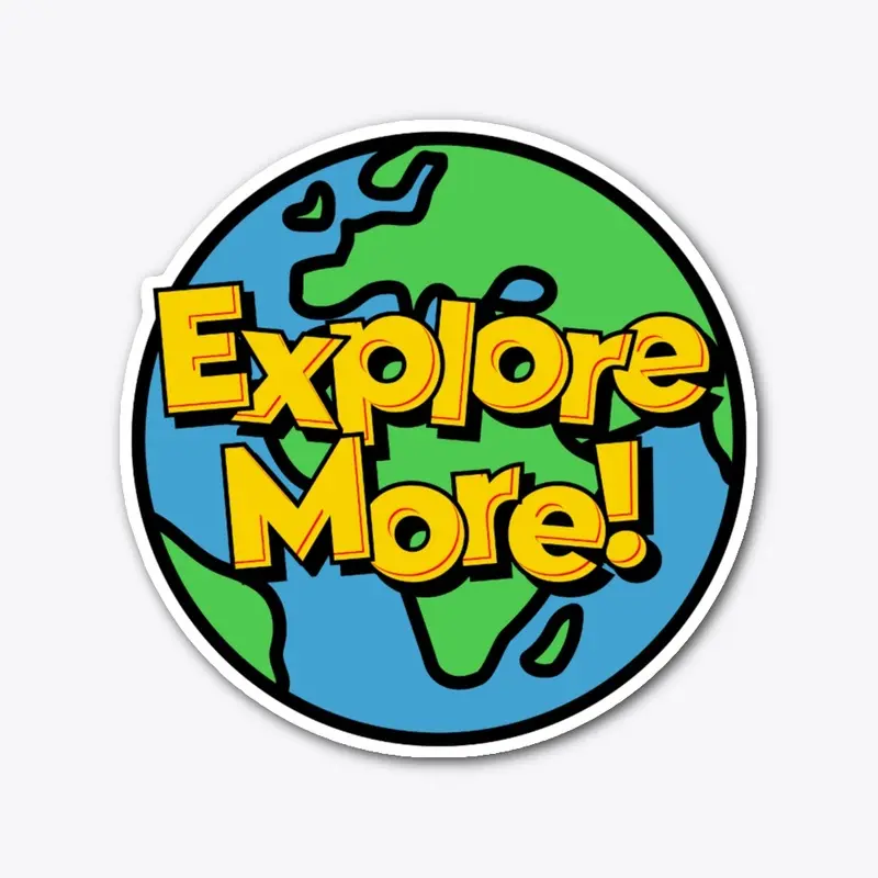 EXPLORE MORE! STICKER